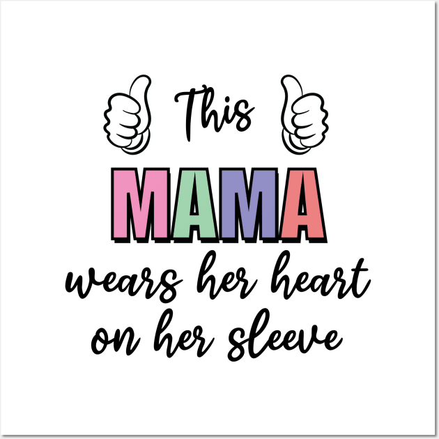 this mama wears her heart on her sleeve Wall Art by teestaan